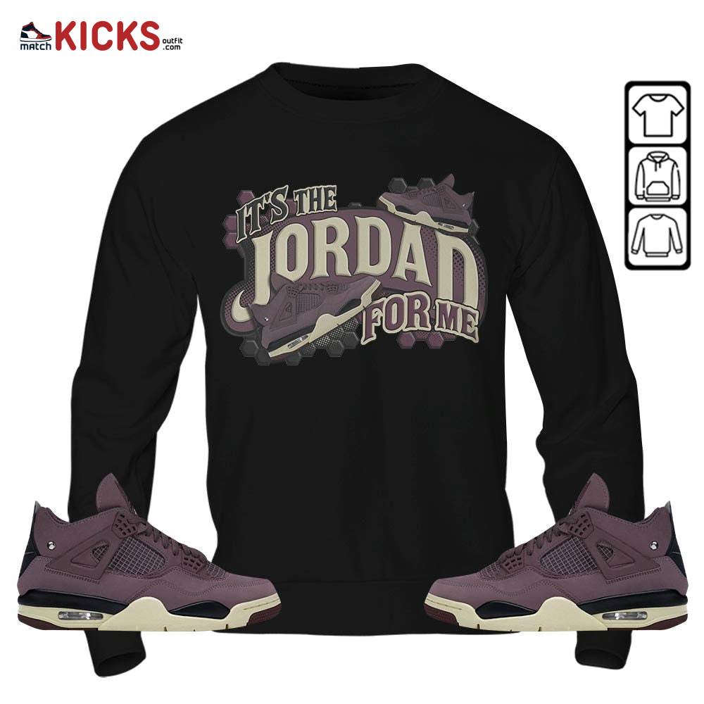 It’s The For Me Sneaker Shirt Match Violet Ore 4s, Jordan 4 A Ma Maniere Violet Ore MKO Sweatshirt It’s The For Me Sneaker Shirt Match Violet Ore 4s, Jordan 4 A Ma Maniere Violet Ore MKO Sweatshirt