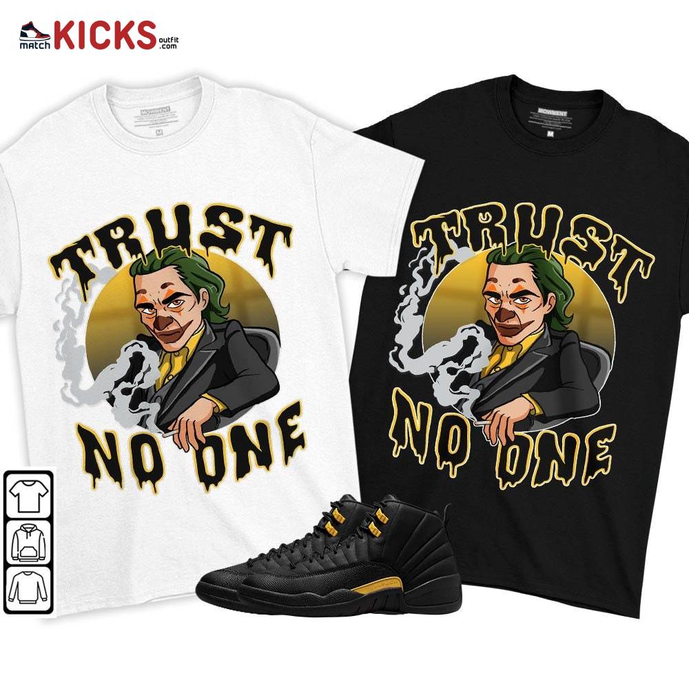 Joker Trus No One Sneaker Shirt Match Black Taxi 12s, Jordan 12 Retro Black Taxi MKO T-Shirt Joker Trus No One Sneaker Shirt Match Black Taxi 12s, Jordan 12 Retro Black Taxi MKO T-Shirt