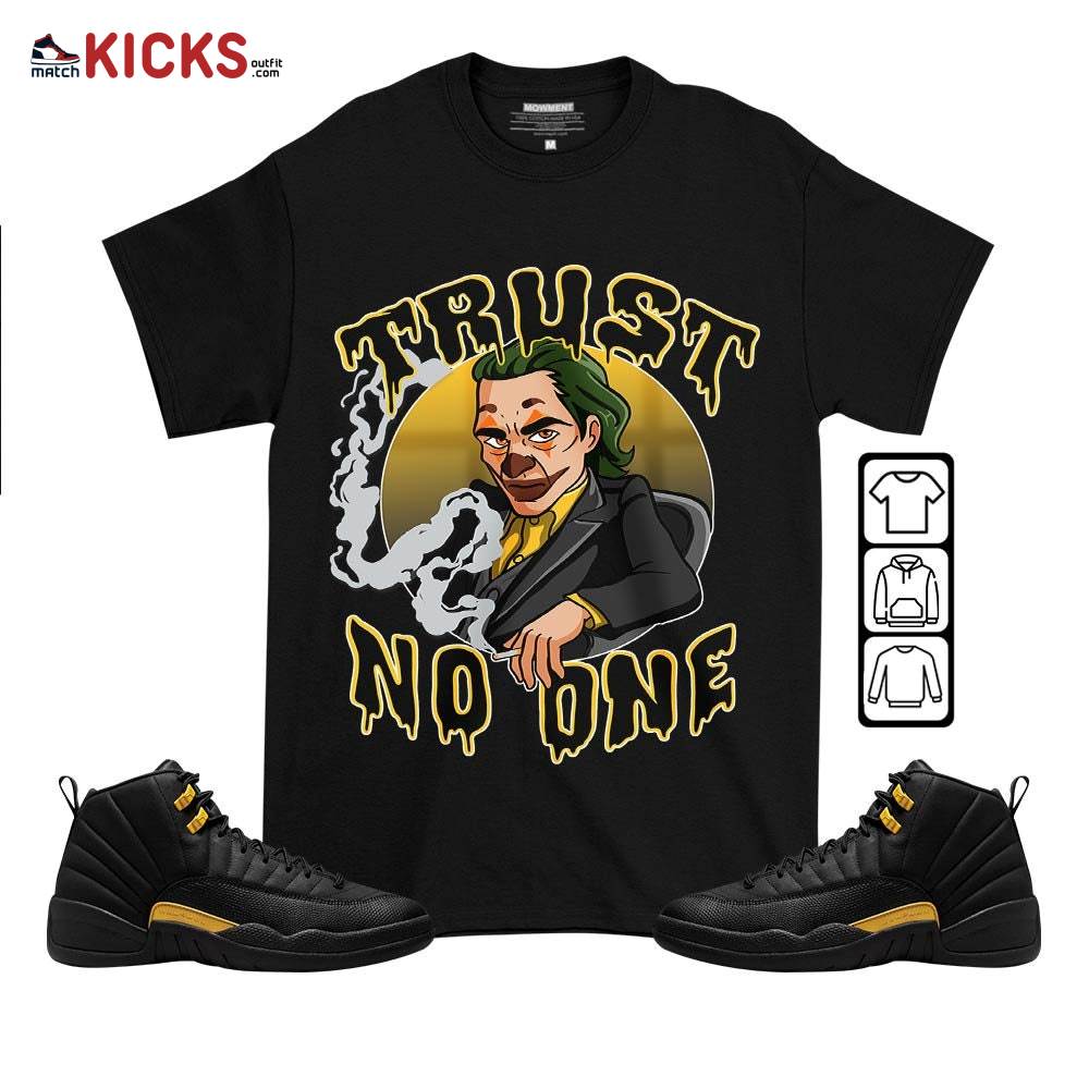 Joker Trus No One Sneaker Shirt Match Black Taxi 12s, Jordan 12 Retro Black Taxi MKO T-Shirt