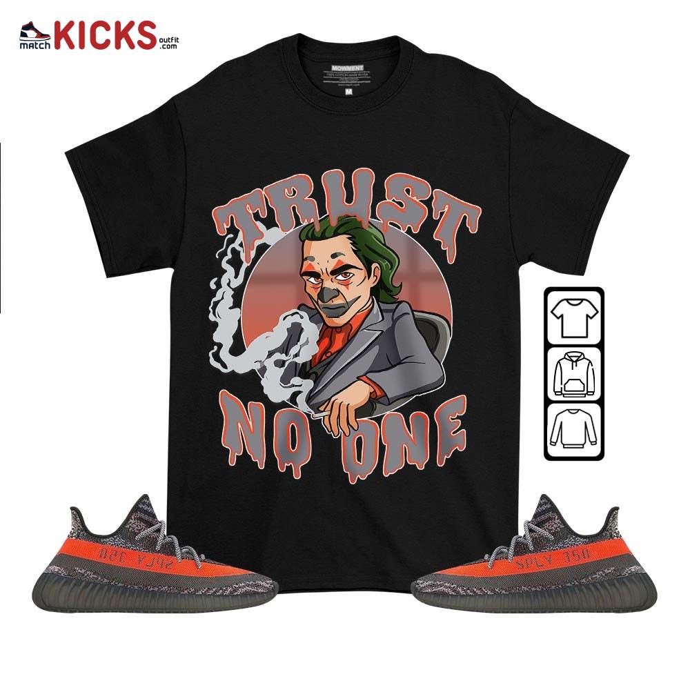 Joker Trus No One Sneaker Shirt Match Boots 350 V2 Dark Beluga, Yeezy 350 V2 Carbon Beluga MKO T-Shirt