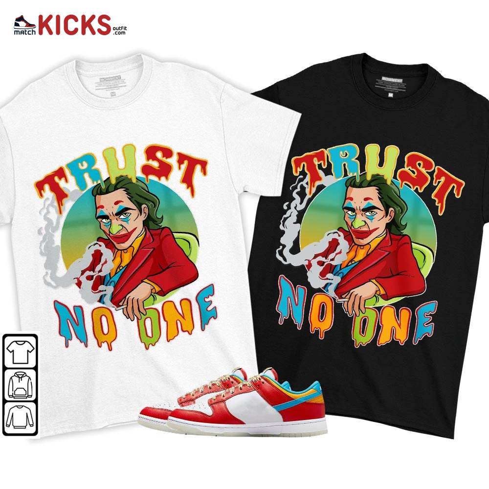 Joker Trus No One Sneaker Shirt Match Fruity Pebbles Shoes, Dunk Low Fruity Pebbles MKO T-Shirt Joker Trus No One Sneaker Shirt Match Fruity Pebbles Shoes, Dunk Low Fruity Pebbles MKO T-Shirt