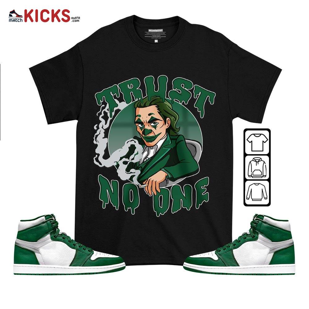 Joker Trus No One Sneaker Shirt Match High Gorge Green 1s, Jordan 1 Retro High Gorge Green MKO T-Shirt