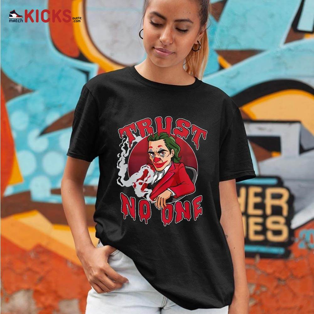 Joker Trus No One Sneaker Shirt Match High OG Chicago 1s, Jordan 1 Lost and Found Chicago MKO T-Shirt Joker Trus No One Sneaker Shirt Match High OG Chicago 1s, Jordan 1 Lost and Found Chicago MKO T-Shirt