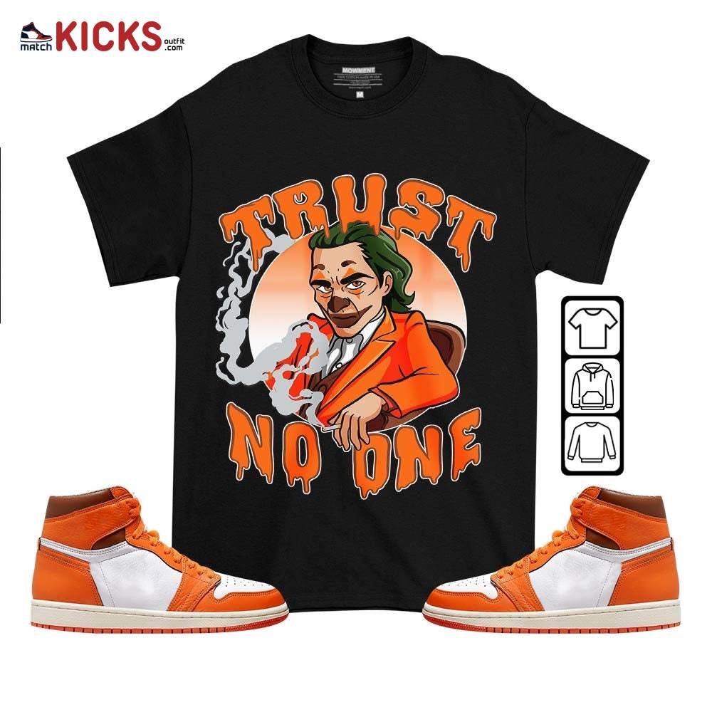 Joker Trus No One Sneaker Shirt Match High OG Starfish 1s, Jordan 1 Retro High OG Starfish MKO T-Shirt Joker Trus No One Sneaker Shirt Match High OG Starfish 1s, Jordan 1 Retro High OG Starfish MKO T-Shirt