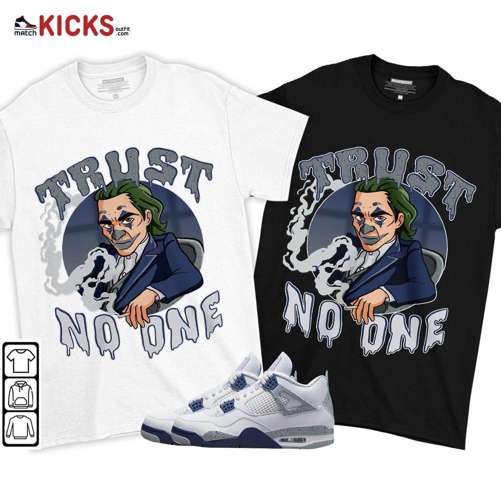 Joker Trus No One Sneaker Shirt Match Midnight Navy 4s, Jordan 4 Retro Midnight Navy MKO T-Shirt Joker Trus No One Sneaker Shirt Match Midnight Navy 4s, Jordan 4 Retro Midnight Navy MKO T-Shirt