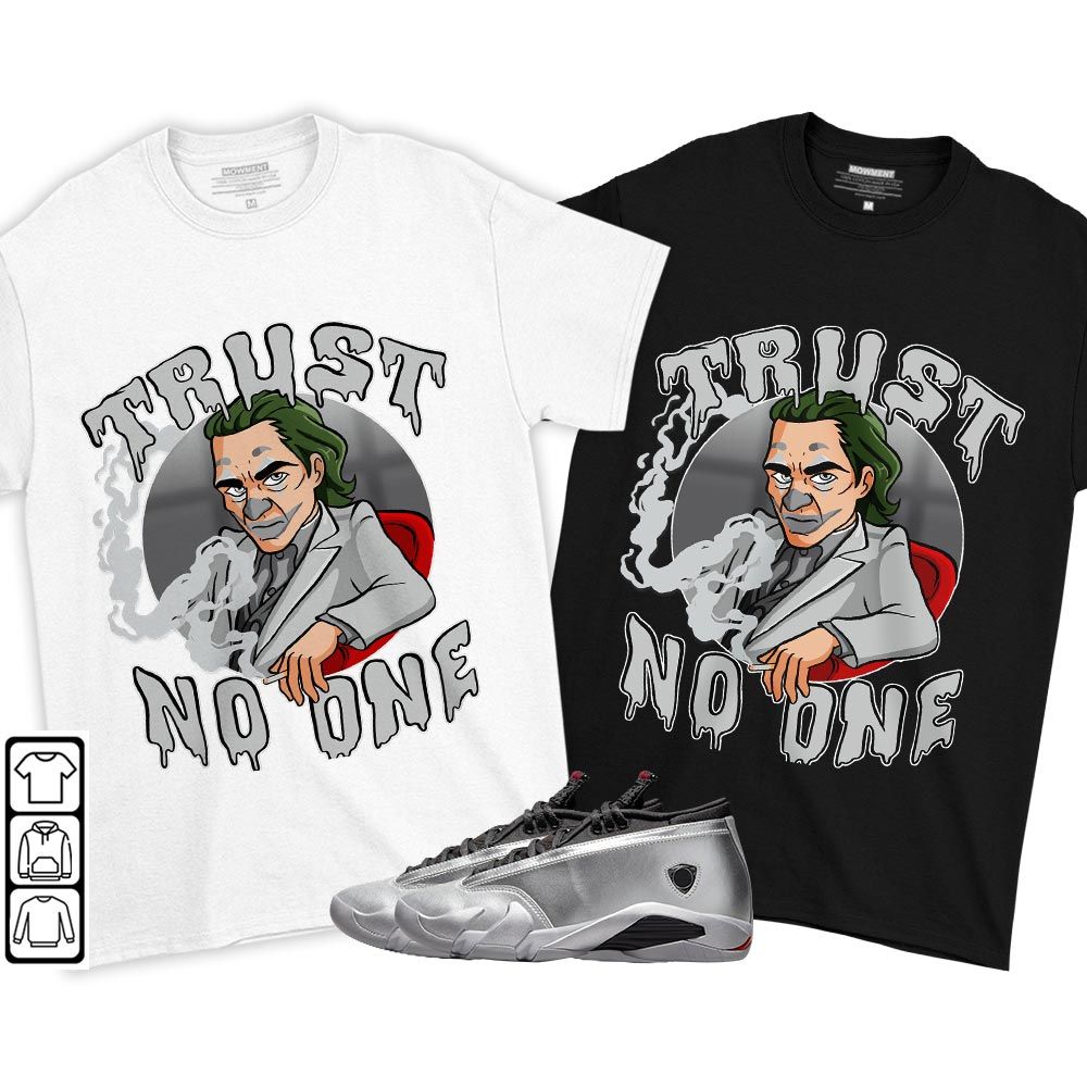 Joker Trust No One Sneaker Shirt Match 14 Low Metallic Silver, Jordan 14 Metallic Silver MKO T-Shirt Joker Trust No One Sneaker Shirt Match 14 Low Metallic Silver, Jordan 14 Metallic Silver MKO T-Shirt