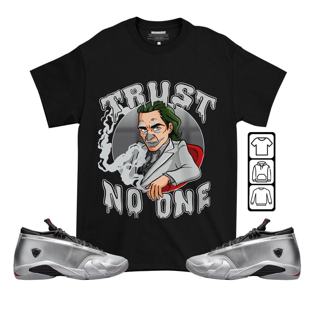 Joker Trust No One Sneaker Shirt Match 14 Low Metallic Silver, Jordan 14 Metallic Silver MKO T-Shirt Joker Trust No One Sneaker Shirt Match 14 Low Metallic Silver, Jordan 14 Metallic Silver MKO T-Shirt