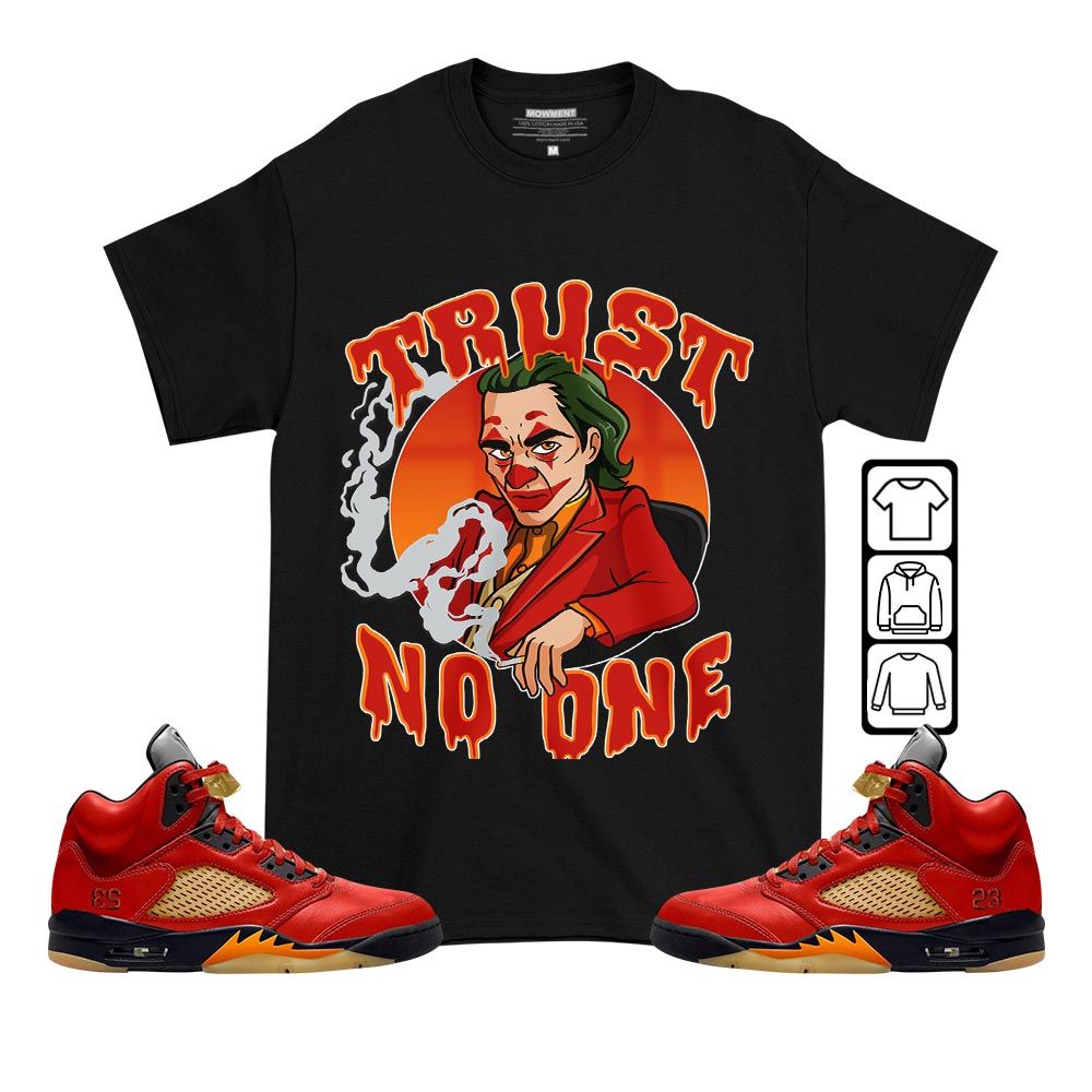 Joker Trust No One Sneaker Shirt Match 5 Dunk On Mars, Jordan 5 Mars For Her MKO T-Shirt Joker Trust No One Sneaker Shirt Match 5 Dunk On Mars, Jordan 5 Mars For Her MKO T-Shirt