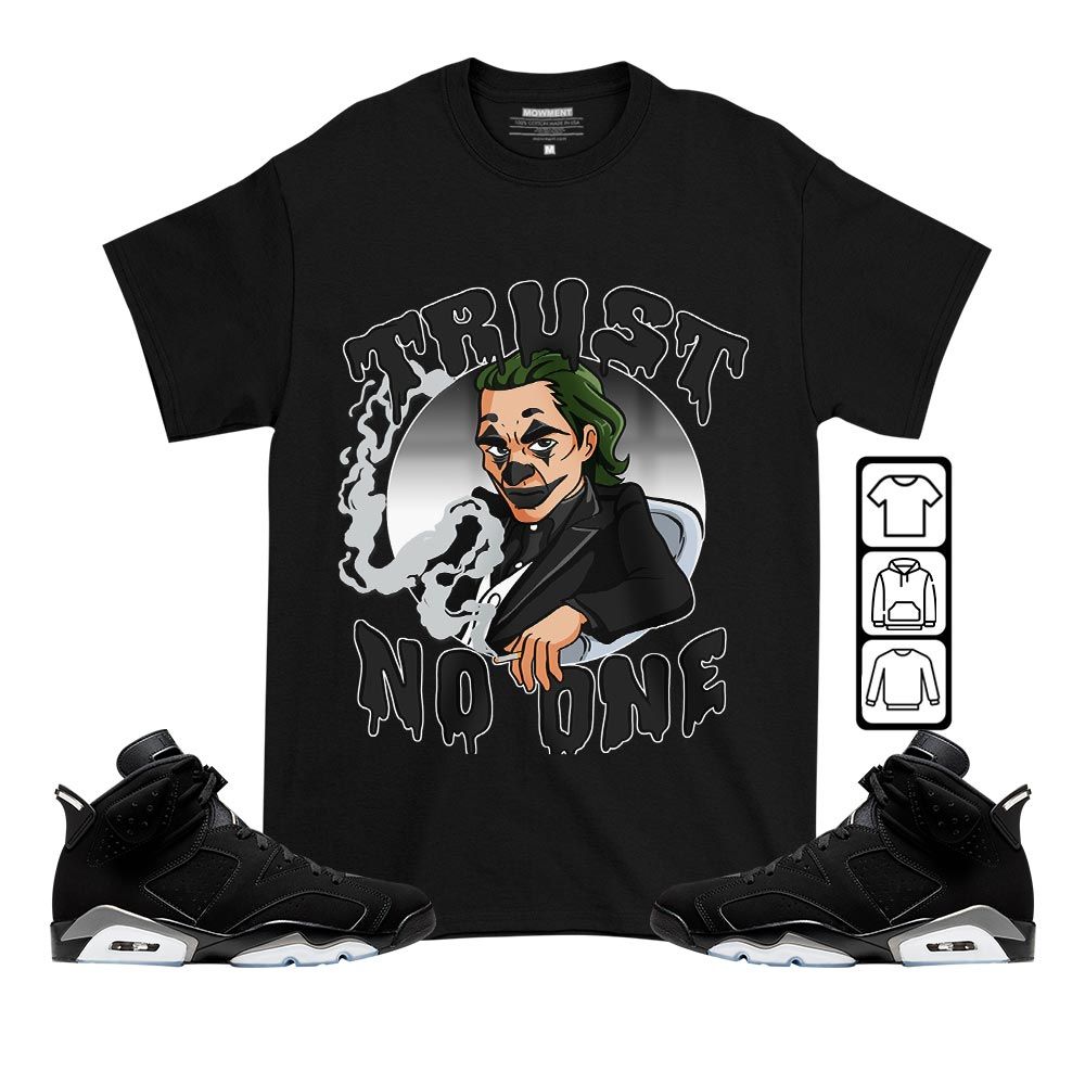 Joker Trust No One Sneaker Shirt Match Black Chrome 6s, Jordan 6 Black Chrome MKO T-Shirt