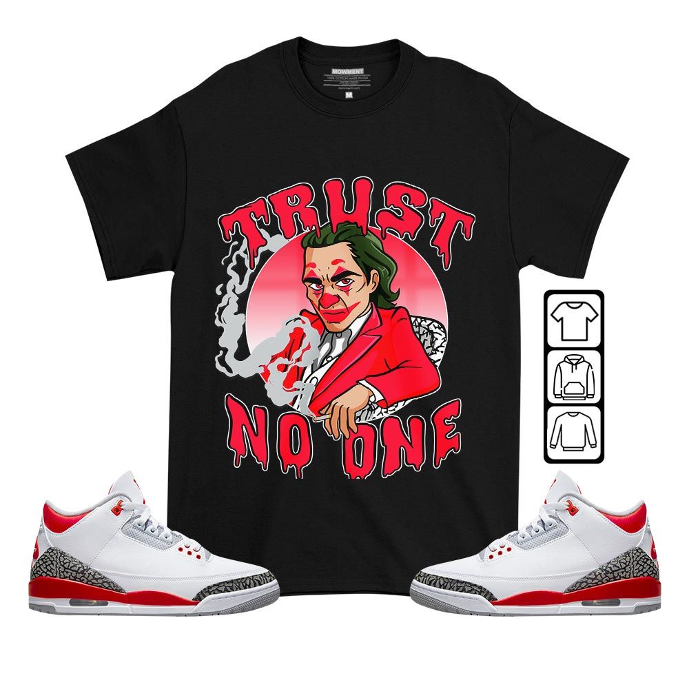 Joker Trust No One Sneaker Shirt Match Fire Red 3s, Jordan 3 Retro Fire Red MKO T-Shirt