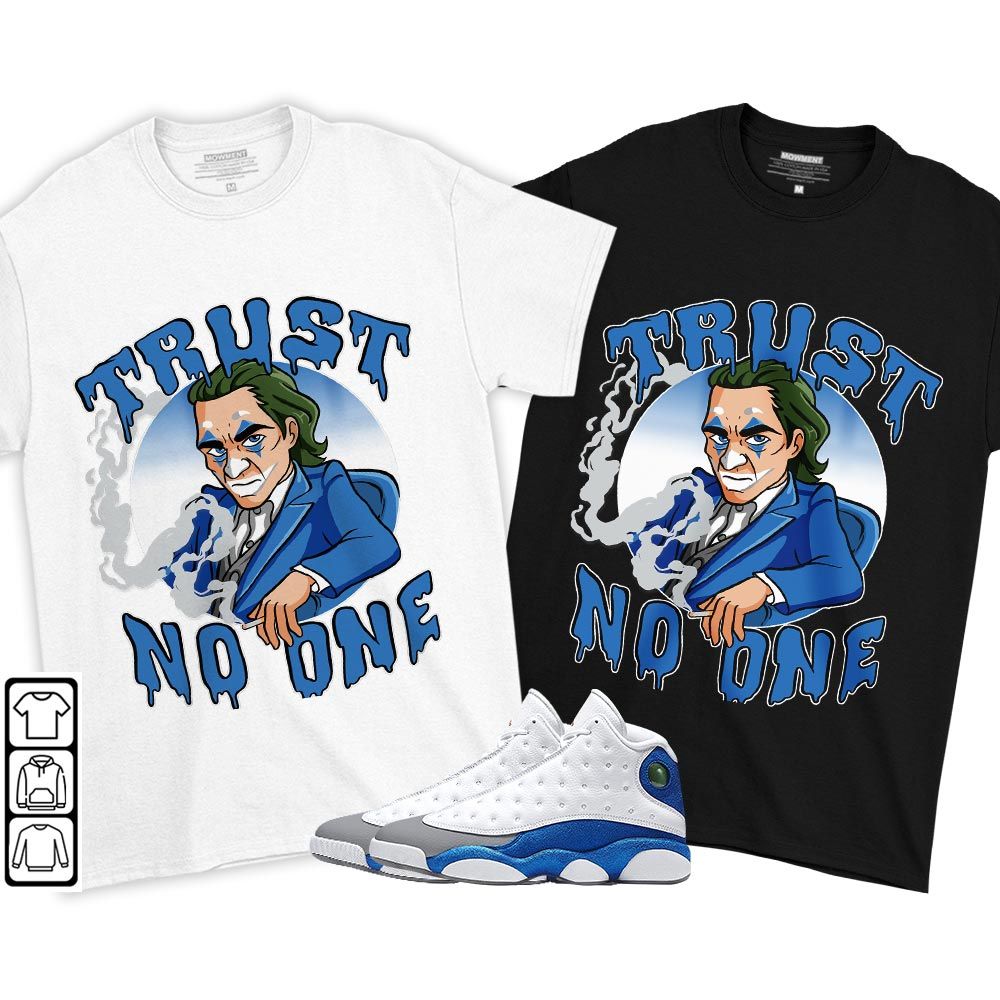 Joker Trust No One Sneaker Shirt Match French Blue 13s, Jordan 13 French Blue MKO T-Shirt Joker Trust No One Sneaker Shirt Match French Blue 13s, Jordan 13 French Blue MKO T-Shirt