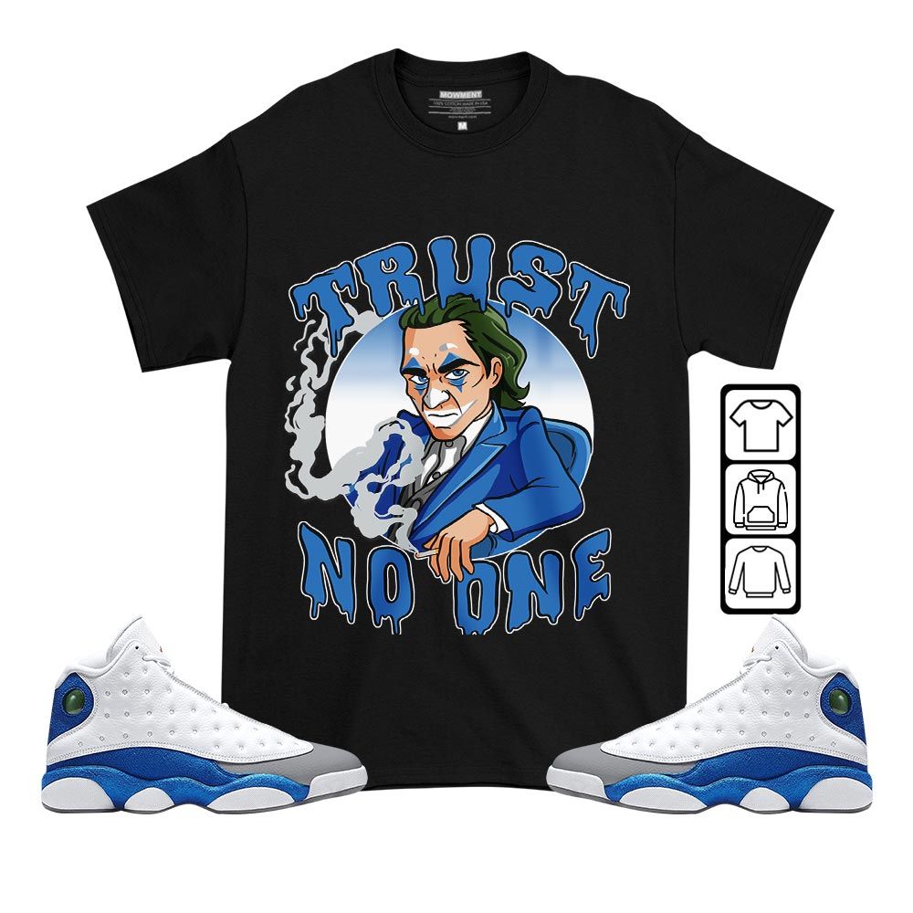 Joker Trust No One Sneaker Shirt Match French Blue 13s, Jordan 13 French Blue MKO T-Shirt Joker Trust No One Sneaker Shirt Match French Blue 13s, Jordan 13 French Blue MKO T-Shirt