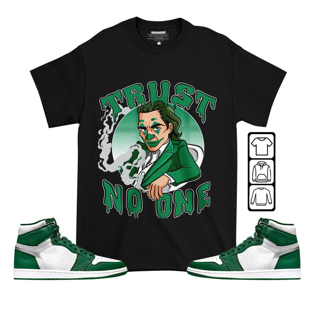 Joker Trust No One Sneaker Shirt Match High Gorge Green 1s, Jordan 1 Retro High Gorge Green MKO T-Shirt Joker Trust No One Sneaker Shirt Match High Gorge Green 1s, Jordan 1 Retro High Gorge Green MKO T-Shirt