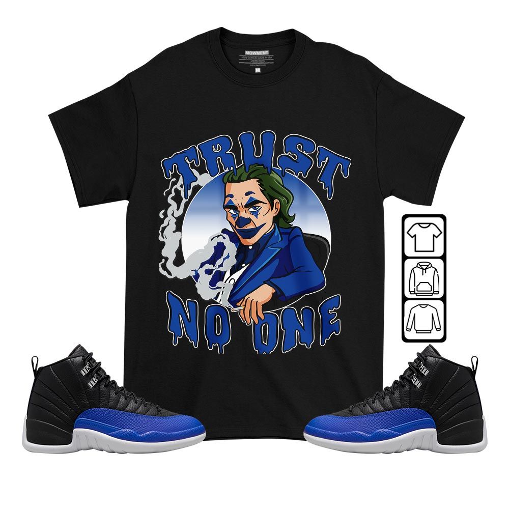 Joker Trust No One Sneaker Shirt Match Hyper Royal 12s, Jordan 12 Hyper Royal MKO T-Shirt Joker Trust No One Sneaker Shirt Match Hyper Royal 12s, Jordan 12 Hyper Royal MKO T-Shirt