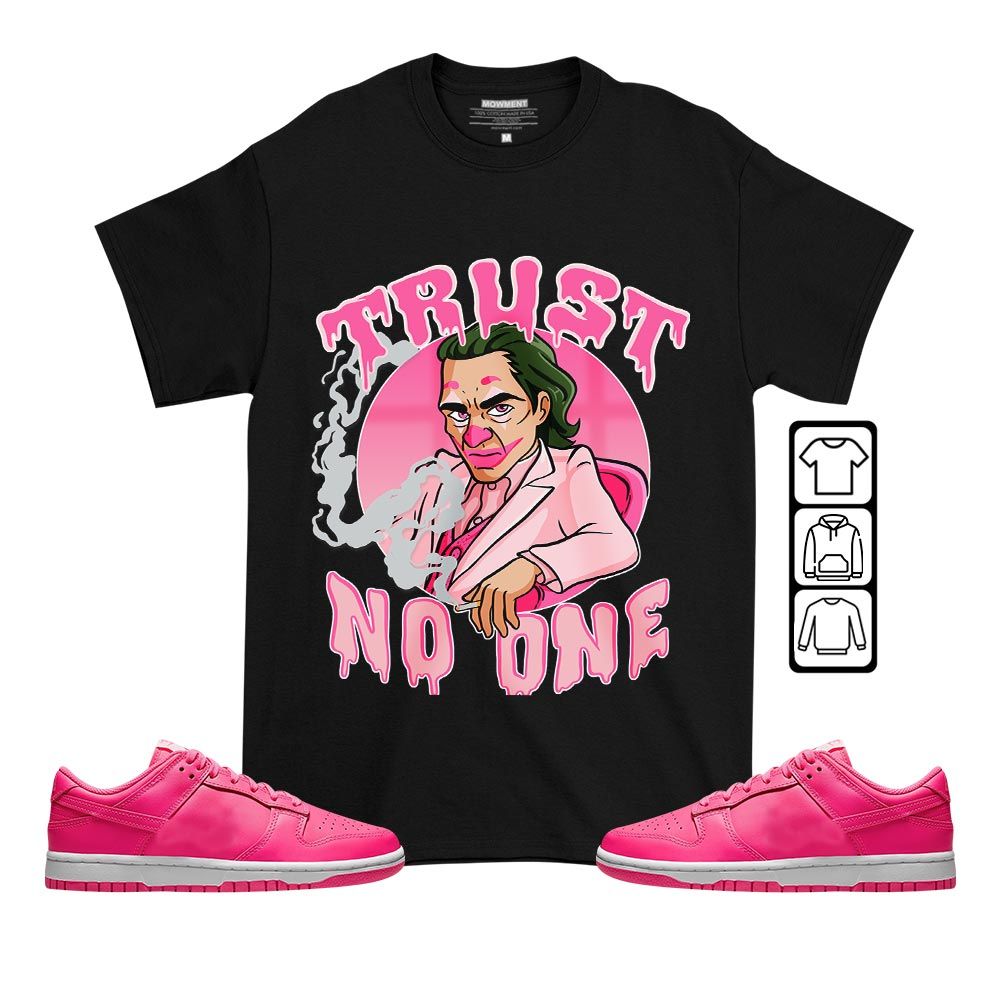 Joker Trust No One Sneaker Shirt Match Low Triple Pink, Dunk Low Triple Pink MKO T-Shirt