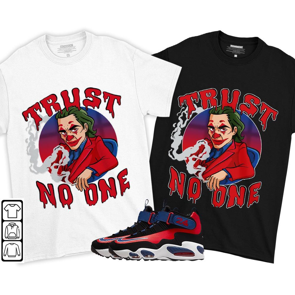 Joker Trust No One Sneaker Shirt Match Max 1 Navy Red Black, Air Griffey Max 1 Black Red Navy Blue MKO T-Shirt Joker Trust No One Sneaker Shirt Match Max 1 Navy Red Black, Air Griffey Max 1 Black Red Navy Blue MKO T-Shirt