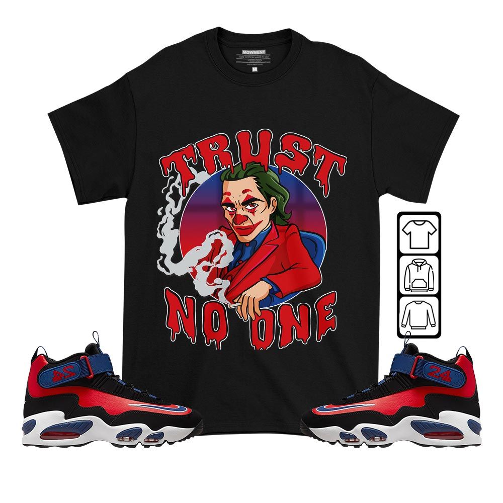 Joker Trust No One Sneaker Shirt Match Max 1 Navy Red Black, Air Griffey Max 1 Black Red Navy Blue MKO T-Shirt Joker Trust No One Sneaker Shirt Match Max 1 Navy Red Black, Air Griffey Max 1 Black Red Navy Blue MKO T-Shirt