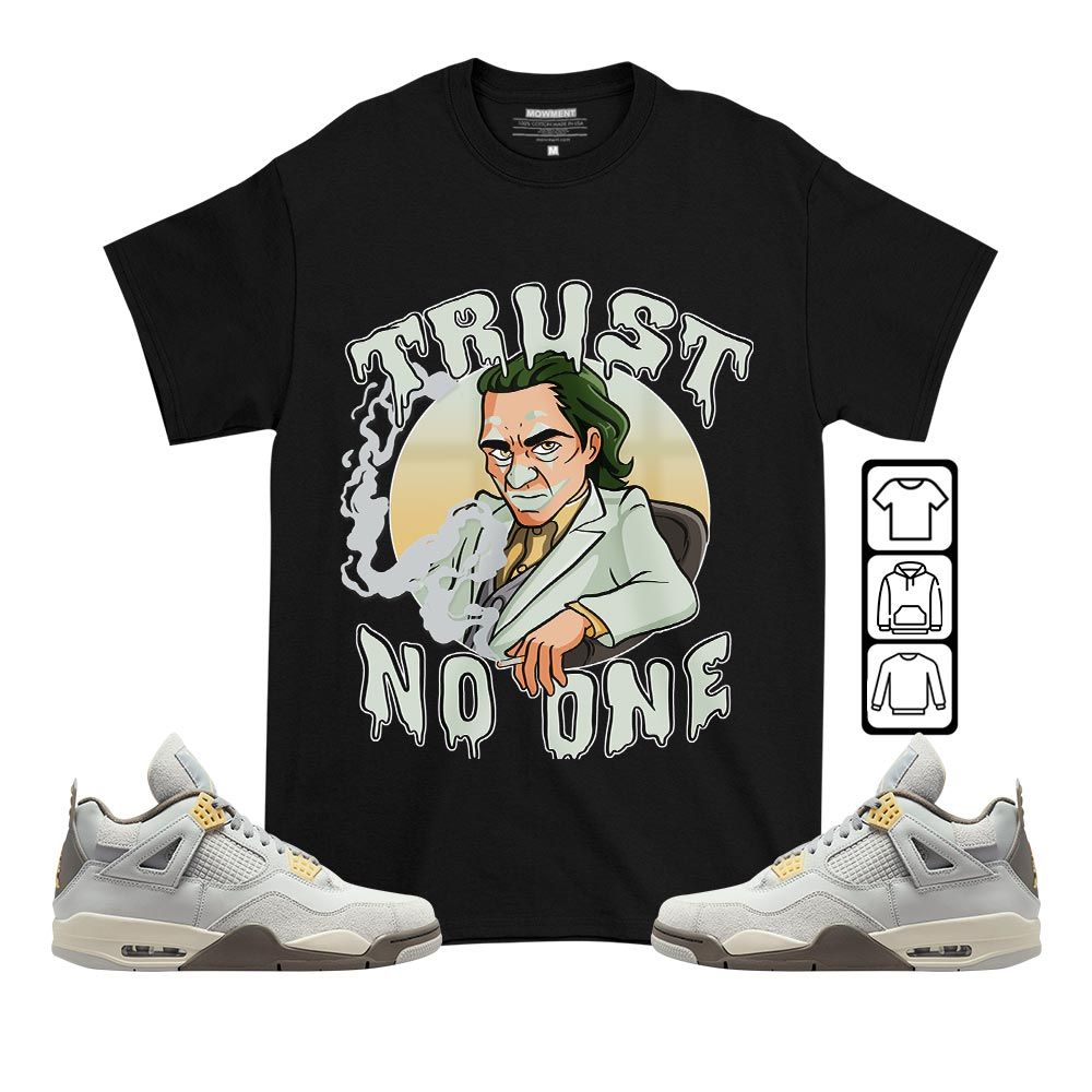 Joker Trust No One Sneaker Shirt Match Retro Craft 4s, Jordan 4 Craft Photon Dust MKO T-Shirt Joker Trust No One Sneaker Shirt Match Retro Craft 4s, Jordan 4 Craft Photon Dust MKO T-Shirt