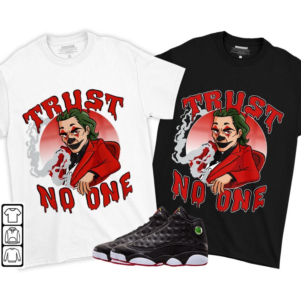 Joker Trust No One Sneaker Shirt Match Retro Playoffs 13s, Jordan 13 Playoffs MKO T-Shirt Joker Trust No One Sneaker Shirt Match Retro Playoffs 13s, Jordan 13 Playoffs MKO T-Shirt
