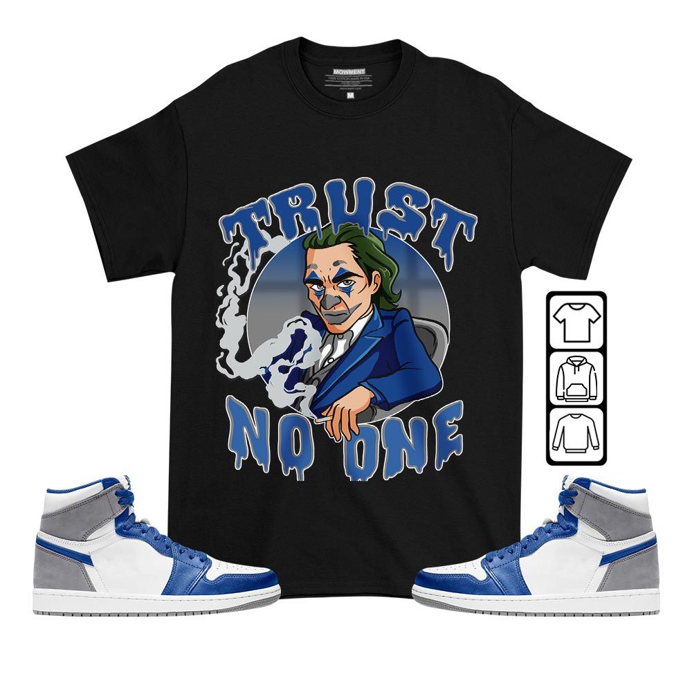 Joker Trust No One Sneaker Shirt Match True Blue 1s, Jordan 1 High OG True Blue MKO T-Shirt Joker Trust No One Sneaker Shirt Match True Blue 1s, Jordan 1 High OG True Blue MKO T-Shirt