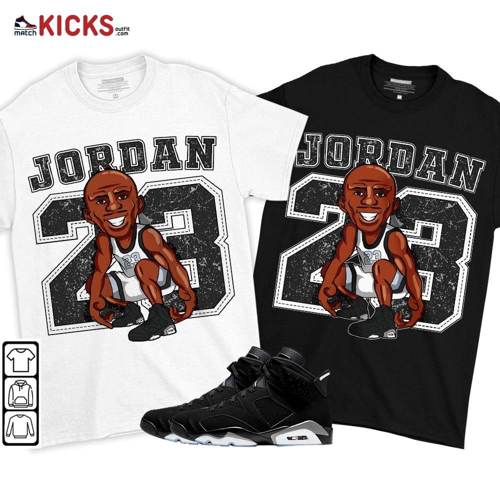 Jordan 23 Supperstar Sneaker Shirt Match Black Chrome 6s, Jordan 6 Black Chrome MKO T-Shirt Jordan 23 Supperstar Sneaker Shirt Match Black Chrome 6s, Jordan 6 Black Chrome MKO T-Shirt
