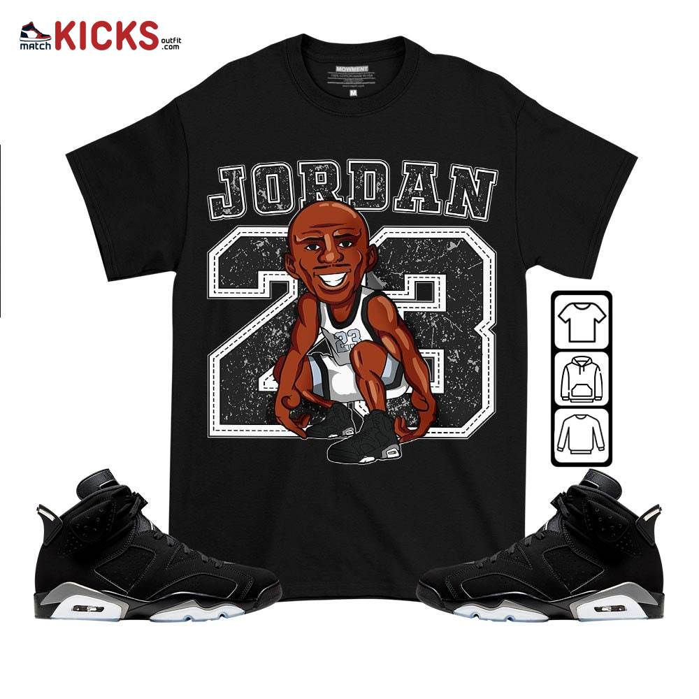 Jordan 23 Supperstar Sneaker Shirt Match Black Chrome 6s, Jordan 6 Black Chrome MKO T-Shirt