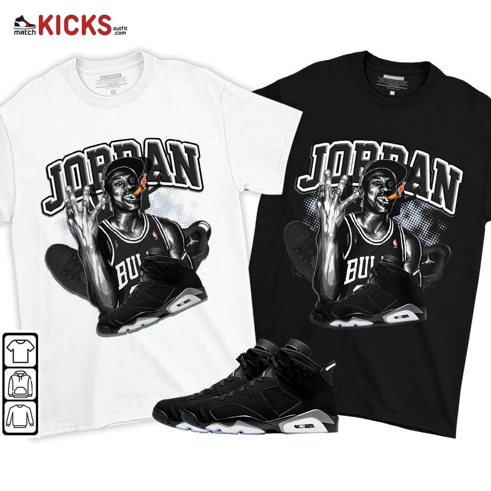 Jordan 23M Sneaker Shirt Match Black Chrome 6s, Jordan 6 Black Chrome MKO T-Shirt Jordan 23M Sneaker Shirt Match Black Chrome 6s, Jordan 6 Black Chrome MKO T-Shirt