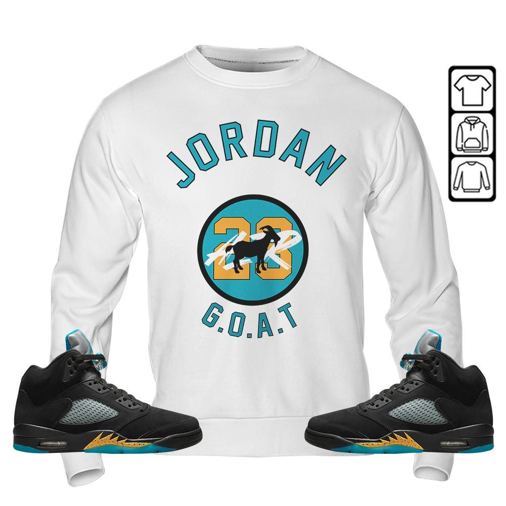 Jordan Goat Air Sneaker Shirt Match 2023 Retro Aqua 5s, Jordan 5 Aqua MKO Sweatshirt Jordan Goat Air Sneaker Shirt Match 2023 Retro Aqua 5s, Jordan 5 Aqua MKO Sweatshirt