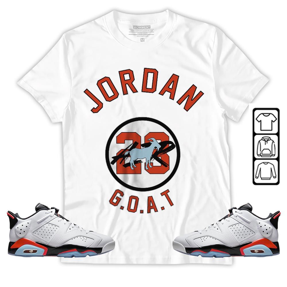 Jordan Goat Air Sneaker Shirt Match Low Infrared 6s, Jordan 6 Low Infrared MKO T-Shirt Jordan Goat Air Sneaker Shirt Match Low Infrared 6s, Jordan 6 Low Infrared MKO T-Shirt