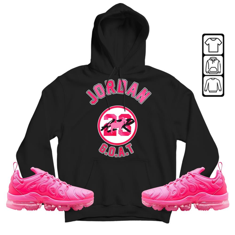 Jordan Goat Air Sneaker Shirt Match Plus Triple Pink, Air VaporMax Plus Triple Pink MKO Hoodie Jordan Goat Air Sneaker Shirt Match Plus Triple Pink, Air VaporMax Plus Triple Pink MKO Hoodie