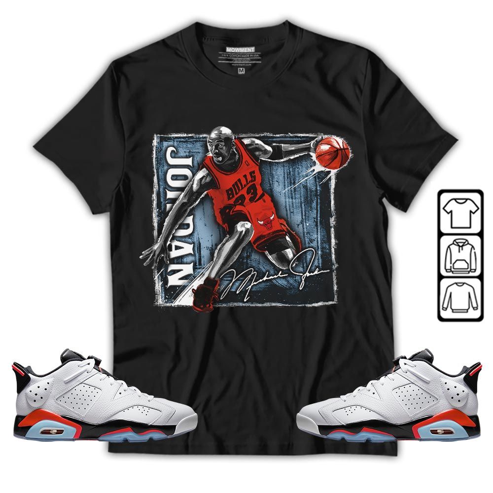 Last Dance Jordan Sneaker Shirt Match Low Infrared 6s, Jordan 6 Low Infrared MKO T-Shirt