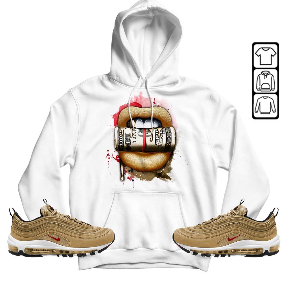 Lips with Money Sneaker Shirt Match Air Max 97 Metallic Gold, Air Max 97 Gold Bullet MKO Hoodie Lips with Money Sneaker Shirt Match Air Max 97 Metallic Gold, Air Max 97 Gold Bullet MKO Hoodie
