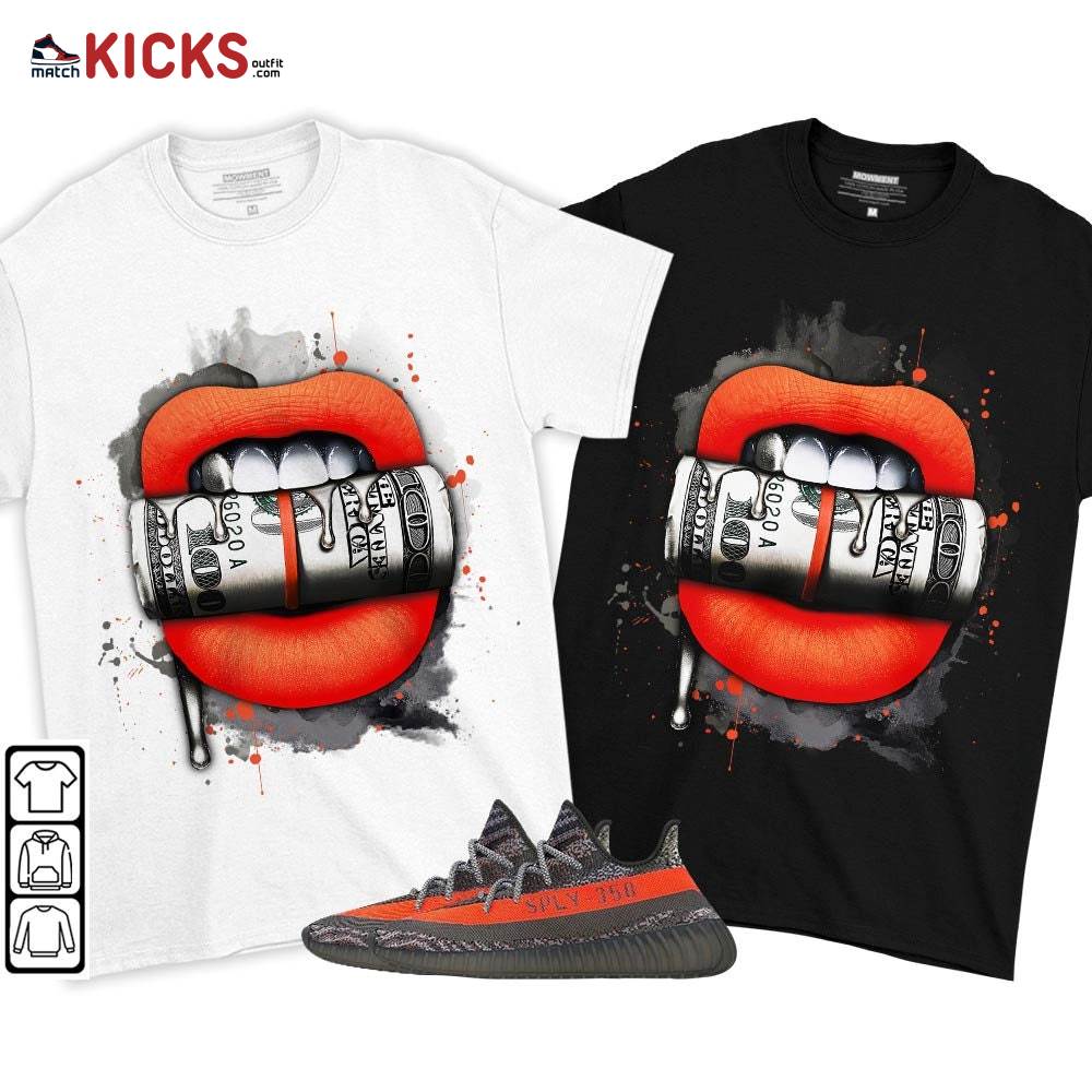 Lips with Money Sneaker Shirt Match Boots 350 V2 Dark Beluga, Yeezy 350 V2 Carbon Beluga MKO T-Shirt