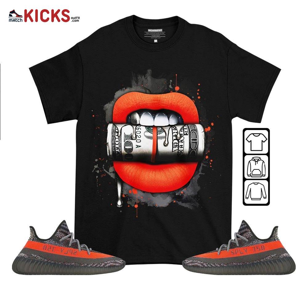 Lips with Money Sneaker Shirt Match Boots 350 V2 Dark Beluga, Yeezy 350 V2 Carbon Beluga MKO T-Shirt