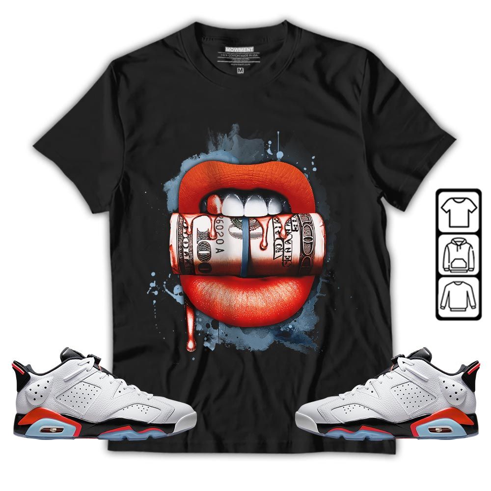 Lips with Money Sneaker Shirt Match Low Infrared 6s, Jordan 6 Low Infrared MKO T-Shirt