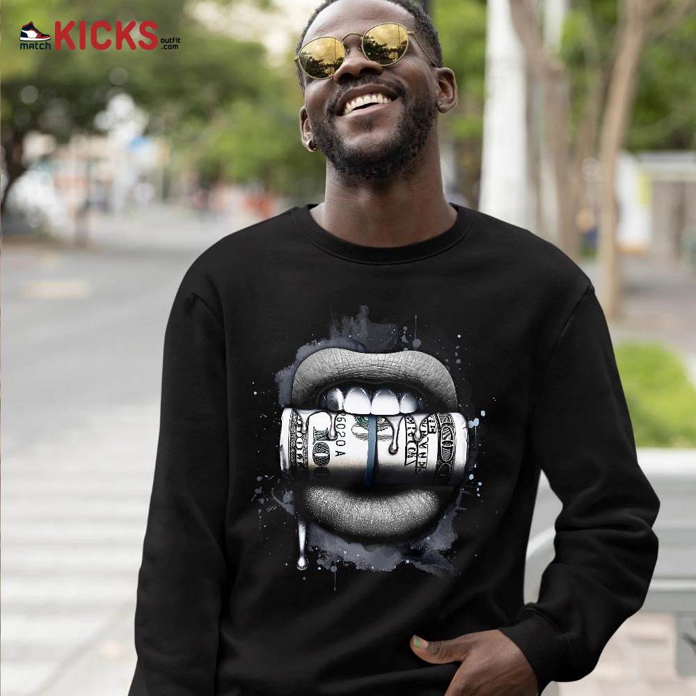 Lips with Money Sneaker Shirt Match Retro Cool Grey 6s, Jordan 6 Cool Grey MKO T-Shirt Lips with Money Sneaker Shirt Match Retro Cool Grey 6s, Jordan 6 Cool Grey MKO T-Shirt