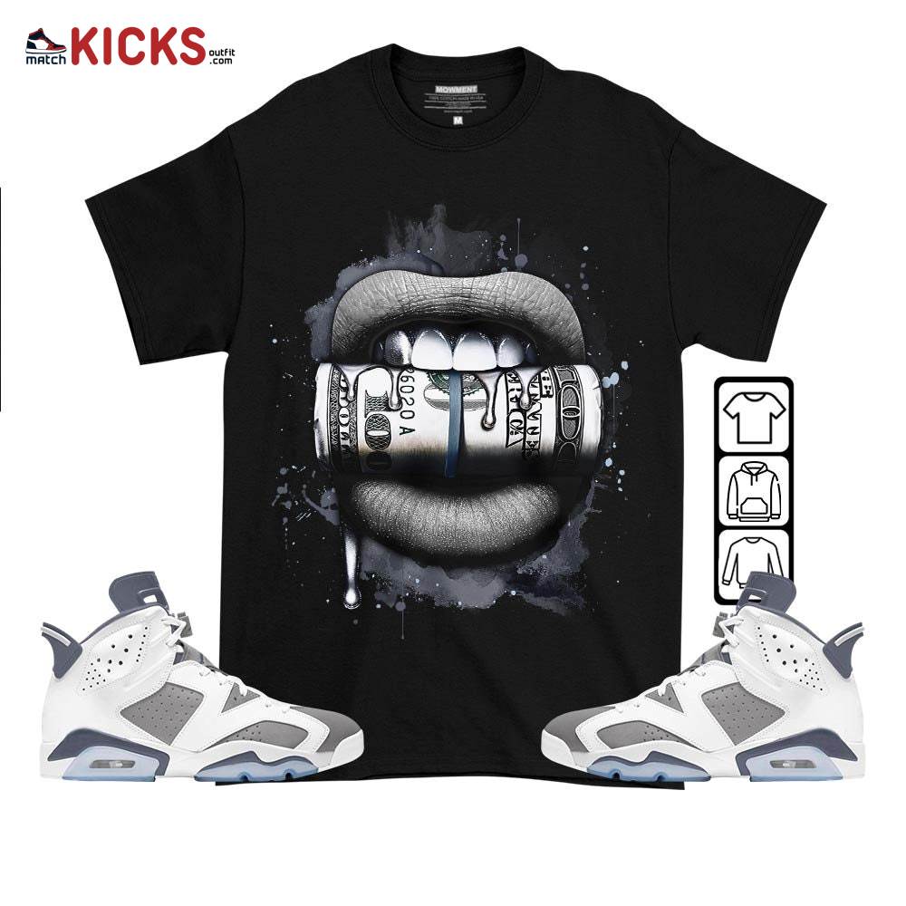Lips with Money Sneaker Shirt Match Retro Cool Grey 6s, Jordan 6 Cool Grey MKO T-Shirt Lips with Money Sneaker Shirt Match Retro Cool Grey 6s, Jordan 6 Cool Grey MKO T-Shirt
