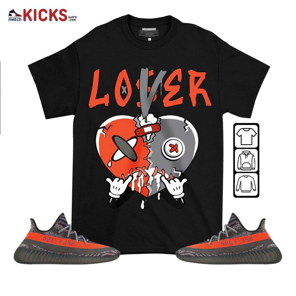 Loser Lover Drip Heart Sneaker Shirt Match Boots 350 V2 Dark Beluga, Yeezy 350 V2 Carbon Beluga MKO T-Shirt