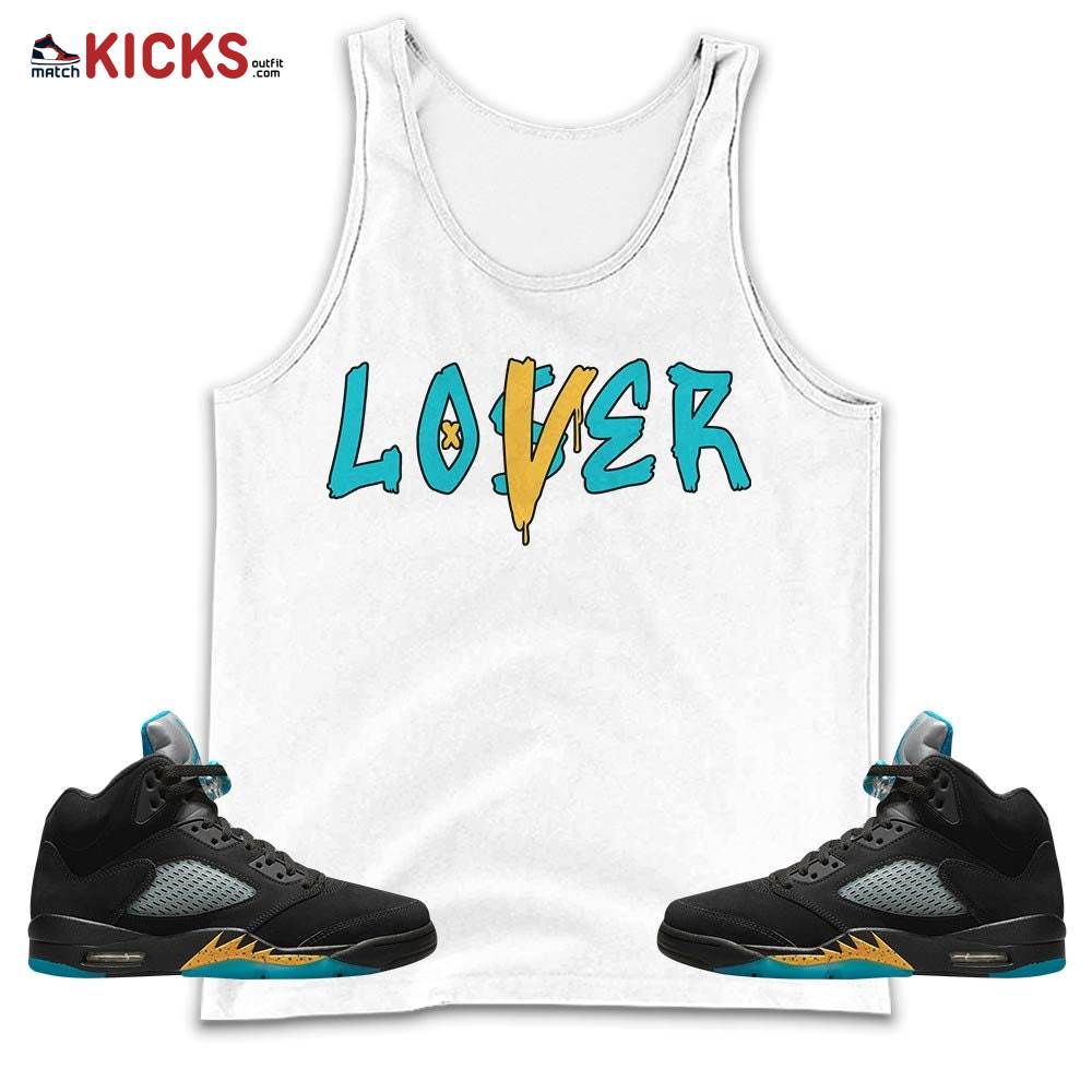 Loser Lover Drip Sneaker Shirt Match 2023 Retro Aqua 5s, Jordan 5 Aqua MKO Tank Top