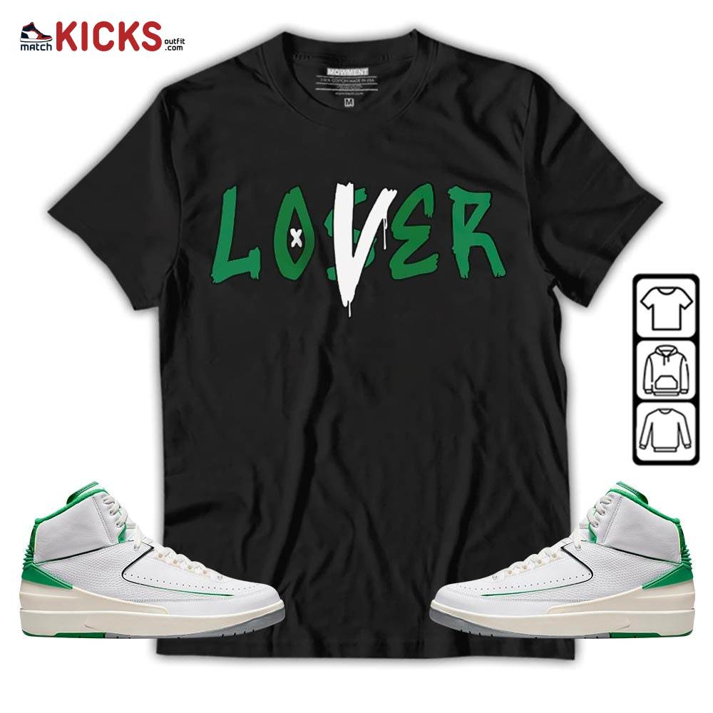 Loser Lover Drip Sneaker Shirt Match Lucky Green 2s, Jordan 2 Lucky Green MKO T-Shirt