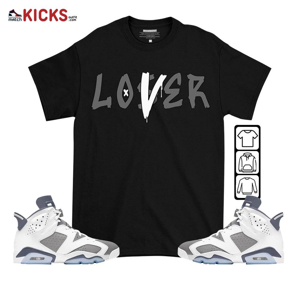 Loser Lover Drip Sneaker Shirt Match Retro Cool Grey 6s, Jordan 6 Cool Grey MKO T-Shirt