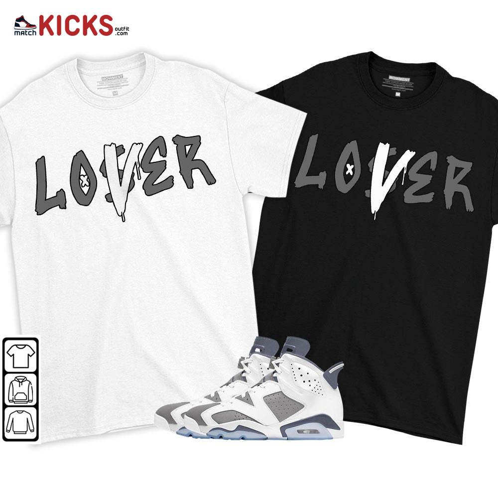 Loser Lover Drip Sneaker Shirt Match Retro Cool Grey 6s, Jordan 6 Cool Grey MKO T-Shirt Loser Lover Drip Sneaker Shirt Match Retro Cool Grey 6s, Jordan 6 Cool Grey MKO T-Shirt