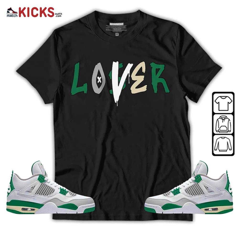 Loser Lover Drip Sneaker Shirt Match Retro Pine Green 4s, Jordan 4 Pine Green MKO T-Shirt