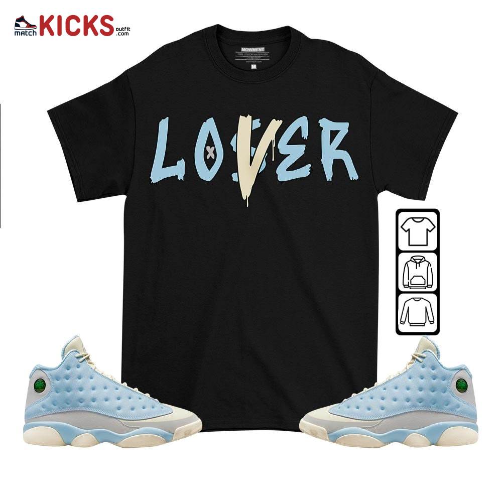 Loser Lover Drip Sneaker Shirt Match SoleFly 13s, Jordan 13 Retro SoleFly MKO T-Shirt