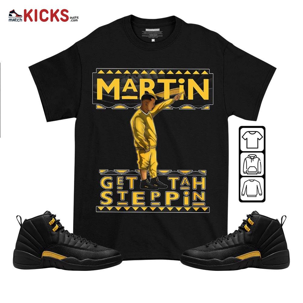 Martin Tv Got Em Sneaker Shirt Match Black Taxi 12s, Jordan 12 Retro Black Taxi MKO T-Shirt