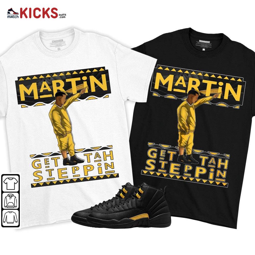 Martin Tv Got Em Sneaker Shirt Match Black Taxi 12s, Jordan 12 Retro Black Taxi MKO T-Shirt Martin Tv Got Em Sneaker Shirt Match Black Taxi 12s, Jordan 12 Retro Black Taxi MKO T-Shirt