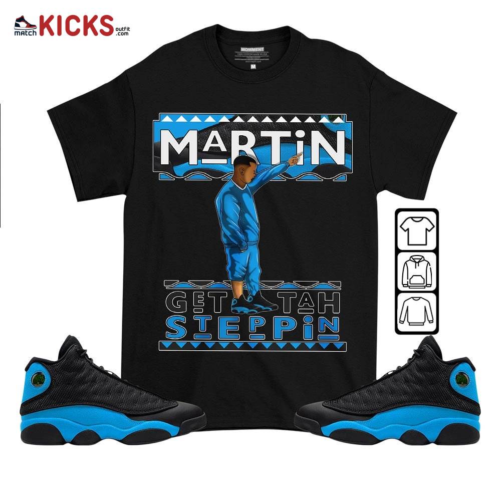 Martin Tv Got Em Sneaker Shirt Match Black University Blue 13s, Jordan 13 Black University Blue 2022 MKO T-Shirt