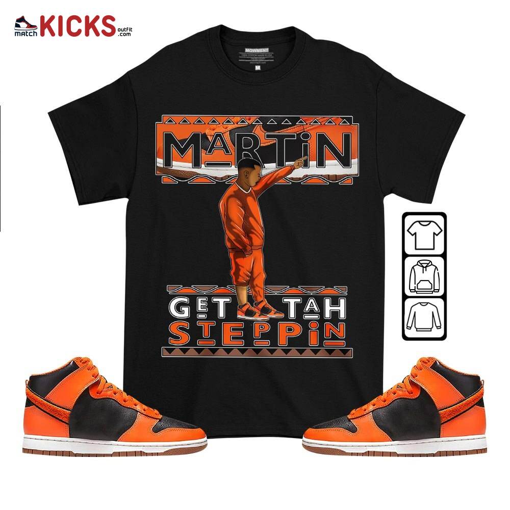 Martin Tv Got Em Sneaker Shirt Match Dunk Black Orange, Dunk High GS Safety Orange MKO T-Shirt