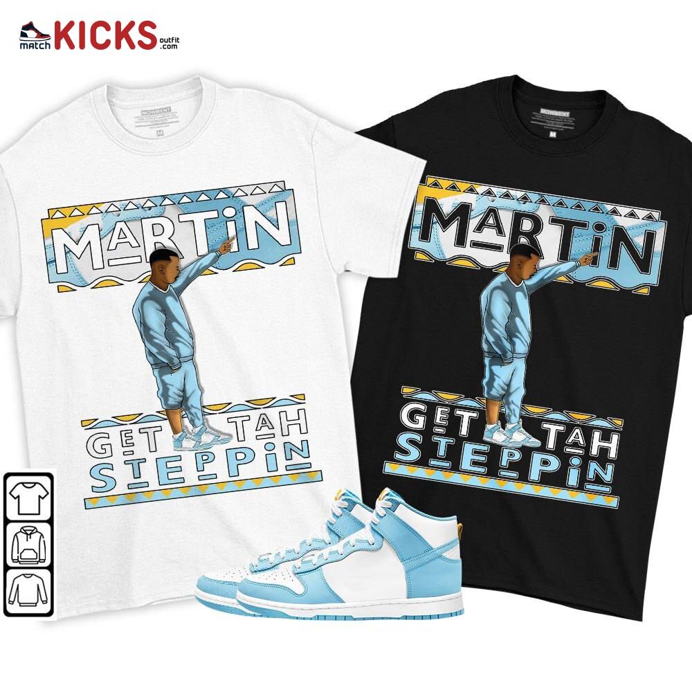 Martin Tv Got Em Sneaker Shirt Match Dunk High Blue Chill, Dunk High Homer Simpson MKO T-Shirt