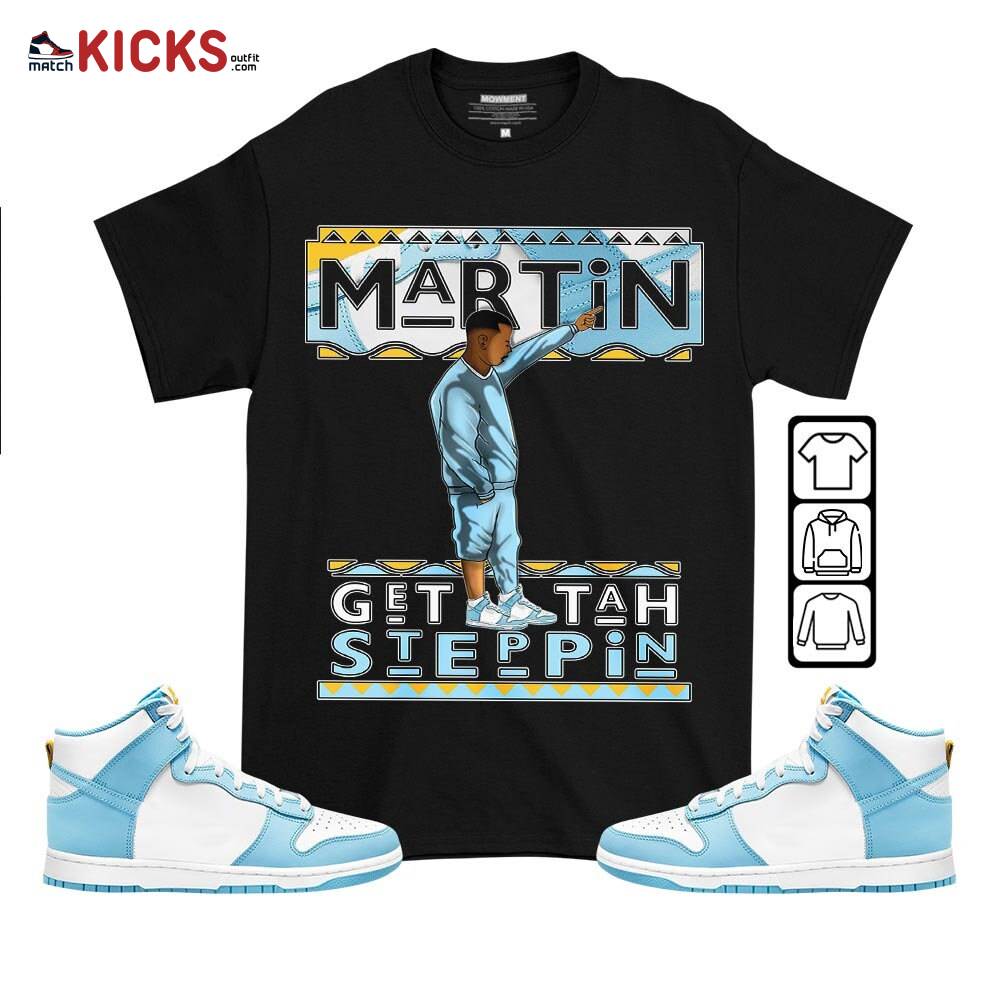 Martin Tv Got Em Sneaker Shirt Match Dunk High Blue Chill, Dunk High Homer Simpson MKO T-Shirt
